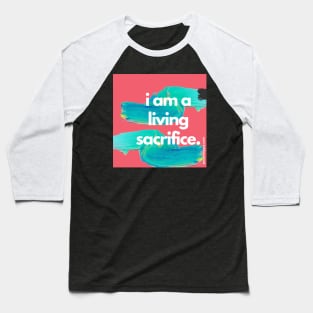 Living sacrifice Baseball T-Shirt